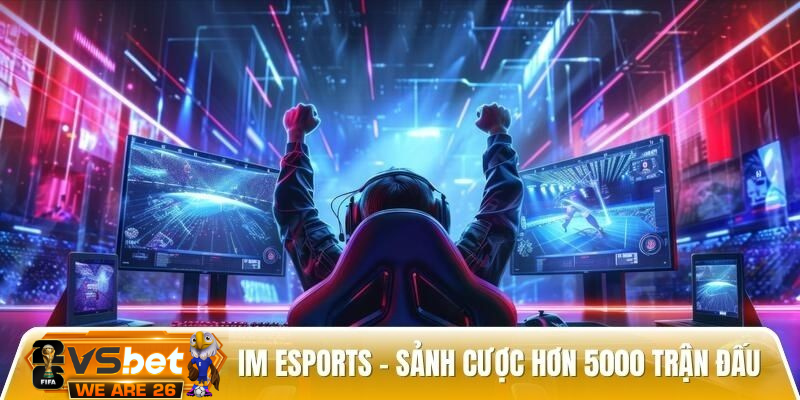 IM Esports - Sảnh cược hấp dẫn hơn 5000 trận đấu mỗi tháng Thiet ke chua co ten 33