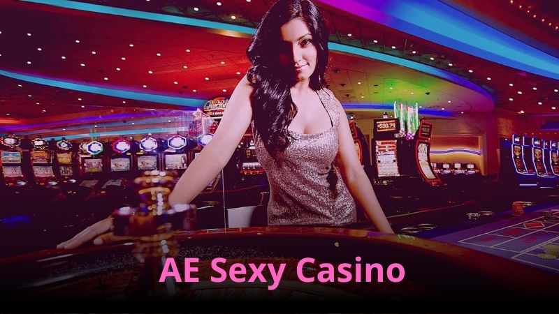 AE Sexy Casino: Sòng bạc trực tuyến với dealer quyến rũ Điểm thu hút đến từ vị trí sảnh cá cược uy tín