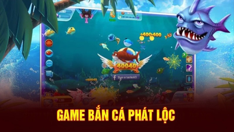 Bắn cá Phát Lộc - Game đổi thưởng dễ chơi nhất hiện nay Tổng quan về game bắn cá đỉnh cao dành cho mọi bet thủ