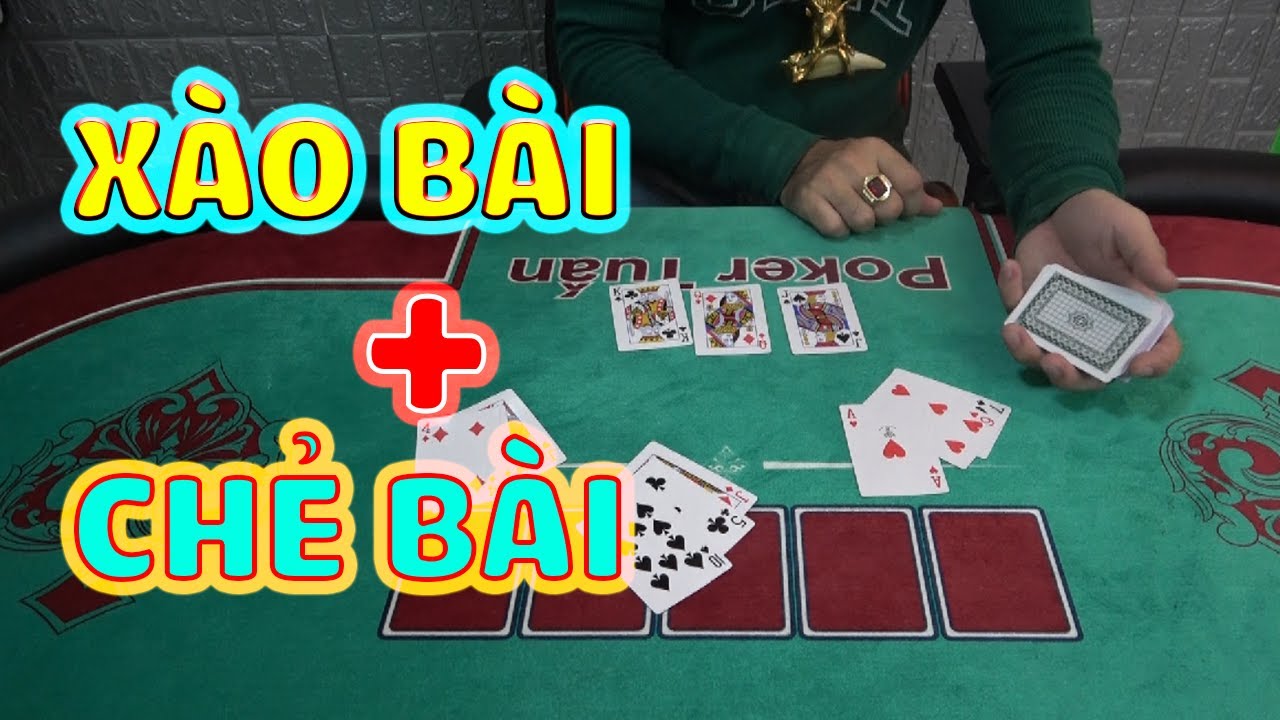 Cách xào bài gian lận giúp tăng tỷ lệ thắng lên tới 90% Cách xào bài gian lận từ cao thủ giúp thắng lớn khi chơi