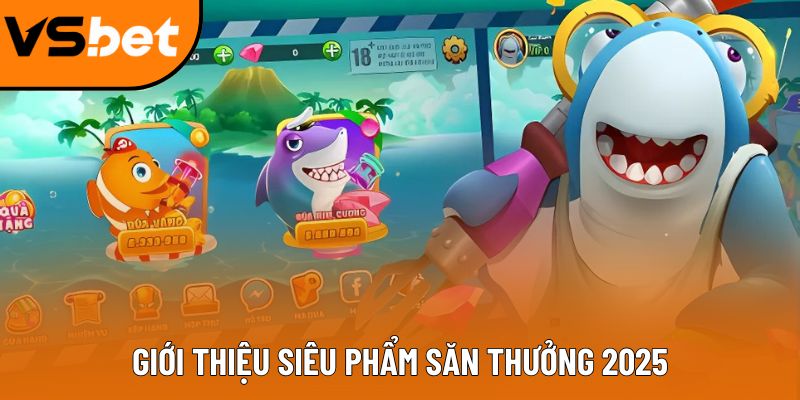 Bắn cá 999 - Game giải trí đổi thưởng cực cuốn cho game thủ Giới thiệu siêu phẩm săn thưởng 2025