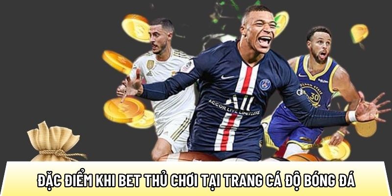 Trangcadobongda.lat đánh giá khách quan trang cá độ bóng đá Đặc điểm nổi bật khi bet thủ tham gia chơi tại trang cá độ bóng đá