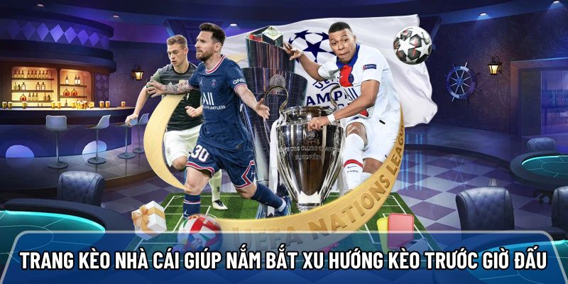 Trang kèo nhà cái keonhacai.bz theo dõi biến động kèo 90% chuẩn Trang kèo nhà cái giúp nắm bắt xu hướng kèo trước giờ đấu