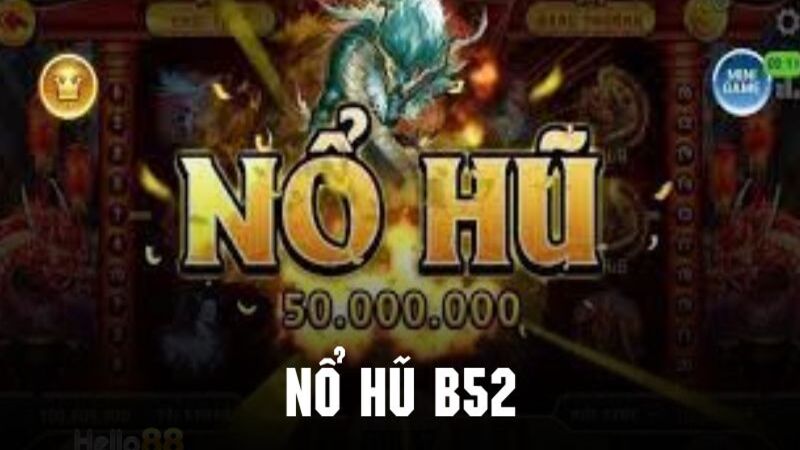 Khám phá thế giới game nổ hũ B52 – Nơi hội tụ những tựa game đỉnh cao Giới thiệu về nổ hũ B52 - cổng game chơi được yêu thích