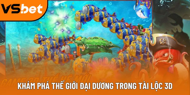 Bắn cá tài lộc 3D: Giải trí đỉnh cao, rinh thưởng mỗi ngày Khám phá thế giới đại dương trong tài lộc 3D
