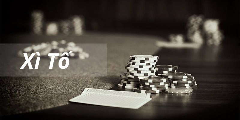 Xì tố - Game bài online được hàng triệu người chơi châu Á ưa thích Chơi bài thoải mái với luật chơi đơn giản